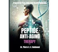 Peptide Anti-aging Therapy: Transform Your Skin and Health Naturally: 1 (Natural Healing Remedy books)
