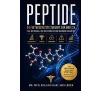 Peptide: Die unterschätzte Zukunft der Medizin: Was wir wissen, was wir vermuten und was noch unklar ist