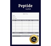 Peptide Log Book: Simple Peptide Tracker Sheets to Record Injection Dosage Reconstitution Details Identification Notes Observations and Track Daily Weekly Research Logs for Personal Monitoring
