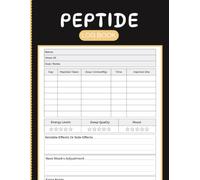Peptide Logbook: Monitor Dosages, Injection Schedule, Wellness Progress and Weekly Observations for Personal Tracking and Consistent Record Keeping