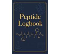 Peptide Logbook: Tracker Daily & Weekly Journal for Dosage Tracking, Injection Logs, Wellness Monitoring & Research Notes