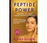 PEPTIDE POWER- Affordable Anti-Aging Peptide Routines on a Budget: Affordable skincare plans under $50-dermatologist-recommended drugstore peptide picks: 3 (Peptide Guide)
