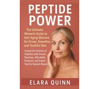 Peptide Power: The Ultimate Women's Anti-Aging Skincare Guide for Firmer, Smoother, and Youthful Skin: Unlock the Science of Peptides with Proven ... Visible Results at Any Age: 5 (Peptide Guide)