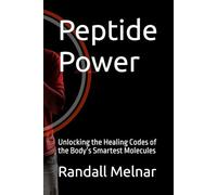 Peptide Power: Unlocking the Healing Codes of the Body’s Smartest Molecules (The Human Element: Unveiling the Science Within Us)