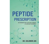 Peptide Prescription: An Introduction to Peptide Therapy, A Clinician's Resource