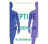 Peptide Prescription: Dr. Solomon Jan's Vision for Intergrative Health and Human Optimization