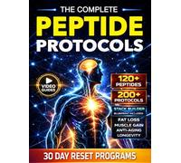 Peptide Protocols: The Complete Science-Based Guide to Therapeutic Peptides, Precision Stacking, and Strategic Dosing for Performance, Recovery, Longevity, and Metabolic Health