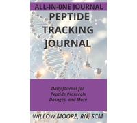 Peptide Tracking Daily Journal: Manage Peptide Protocols, Dosages, & Progress, (Peptides for All! Health & Wellness using and tracking peptides. Nurse Approved)