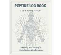 peptides log book: A 26-Week Journal Daily & Weekly Peptide Tracker ,Peptide Protocols, Dosages, & Progress,Cycling, Sources, Weight, Labs,