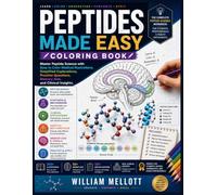 Peptides Made Easy Coloring Book: Master Peptide Science with Easy to Color Medical Illustrations, Simplified Explanations, Practice Questions, Memory Aids, and Clinical Insights