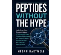 Peptides Without the Hype: An Evidence-Based Consumer Guide to FDA-Approved Drugs, Compounded Preparations, and Research-Labeled Peptides-Claims, Red Flags, and Safer Decisions