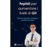 Peptidi per aumentare i livelli di GH: Tutto ciò che devi conoscere: evidenze, sicurezza, dosaggio e modalità d'impiego
