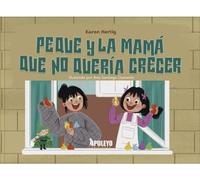 Peque y la mamá que no quería crecer