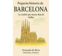Pequeña historia de Barcelona: La ciudad que nunca deja de brillar