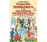 Pequeña Historia De Los Grandes Personajes Que Cambiaron El Mundo