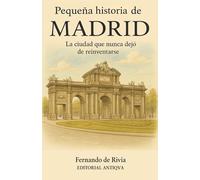 Pequeña historia de Madrid: La ciudad que nunca dejó de reinventarse