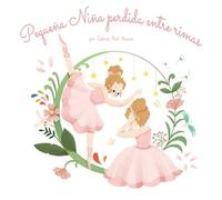 Pequeña Niña perdida entre rimas: Un Fascinante Libro Ilustrado de Poesía para Inspirar la Creatividad en Niños y Adultos