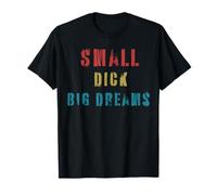 Pequeña Polla Grandes Sueños Hombres Divertidos e Inspiradores Camiseta