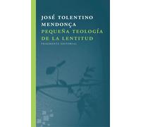 Pequeña teología de la lentitud (Nueva edición) | José Tolentino Mendonça