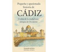 Pequeña y apasionada historia de Cádiz: El alma de la ciudad más antigua de Occidente