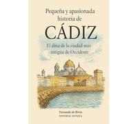 Pequeña y apasionada historia de Cádiz: El alma de la ciudad más antigua de Occidente