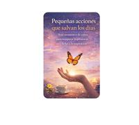 Pequeñas acciones que salvan tus días: Doce momentos de calma para recuperar presencia, luz y respiración