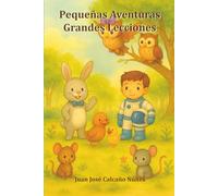 Pequeñas Aventuras, Grandes Lecciones: Cinco cuentos para crecer con el corazón
