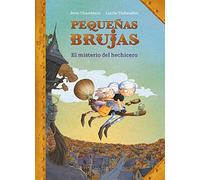 Pequeñas brujas: El misterio del hechicero / Little Witches: The mystery of the sorcerer: 1 (Colección Pequeñas Brujas)