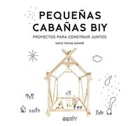 Pequeñas cabañas BIY: Proyectos para construir juntos (GGDIYKIDS)