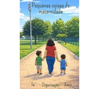 Pequenas coisas da maternidade: Fé, amor e organização