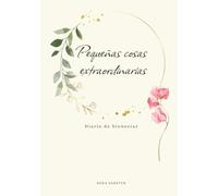 Pequeñas cosas extraordinarias: Diario de bienestar
