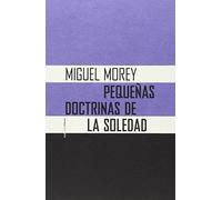 Pequeñas Doctrinas De La Soledad - 2ª Edición (Ensayo Sexto Piso)