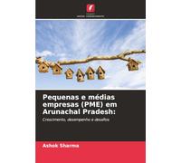 Pequenas e médias empresas (PME) em Arunachal Pradesh:: Crescimento, desempenho e desafios
