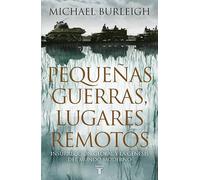 Pequeñas guerras, lugares remotos: Insurrección global y la génesis del mundo moderno – Historia