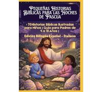 Pequeñas Historias Bíblicas para las Noches de Pascua: 70 Historias Bíblicas Ilustradas para Niños | Guía para Padres de 4 a 10 Años | Edición Bilingüe Español - Italiano