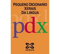 Pequeno Dicionario Xerais da Lingua (Dicionarios - Dicionarios Xerais)