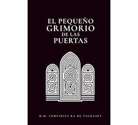 Pequeño Grimorio de las Puertas: Y Otras Guías Útiles (Grimorios Pequeños y Agradecimientos Públicos)