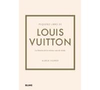 Pequeño libro de Louis Vuitton: Historia de la icónica casa de moda