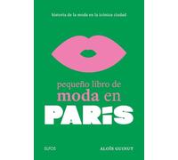 Pequeño libro de moda en París: Historia de la moda en la icónica ciudad