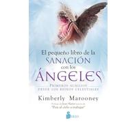 Pequeño libro de sanación con los ángeles: Primeros auxilios desde los reinos celestiales (FONDO)