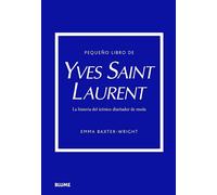 Pequeño libro de Yves Saint Laurent. La historia del icónico diseñador de moda | Emma Baxter-wright