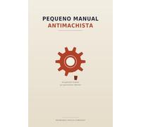 Pequeno Manual Antimachista: um guia para homens que querem fazer diferente