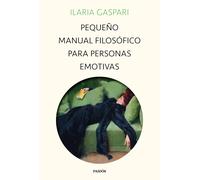 Pequeño manual filosófico para personas emotivas | Ilaria Gaspari, Francisco J. Ramos