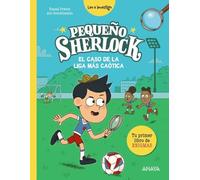 Pequeño Sherlock: El caso de la liga más caótica: Tu primer libro de enigmas (LITERATURA INFANTIL - Pequeño Sherlock)