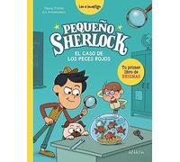 Pequeño Sherlock: El caso de los peces rojos: Tu primer libro de enigmas (LITERATURA INFANTIL - Pequeño Sherlock)