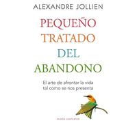 Pequeño tratado del abandono: El arte de afrontar la vida tal como se nos presenta (Contextos)