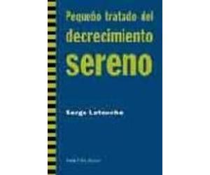 Pequeño Tratado Del Decrecimiento Sereno