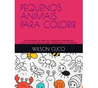 PEQUENOS ANIMAIS PARA COLORIR: 40 DESENHOS DE INSETOS, ARANHAS E ANIMAIS DO FUNDO DO MAR PARA COLORIR, APRENDER E SE DIVERTIR