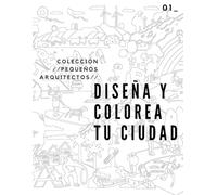 Pequeños Arquitectos. Diseña y colorea tu ciudad.: Un libro creativo de arquitectura para niños