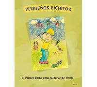 PEQUEÑOS BICHITOS: El Primer Libro para colorear de THEO